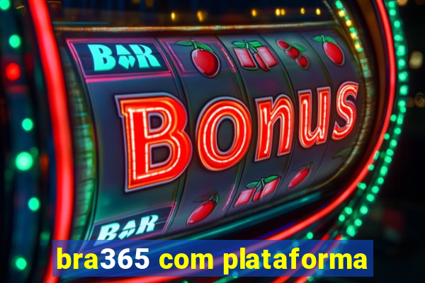 bra365 com plataforma